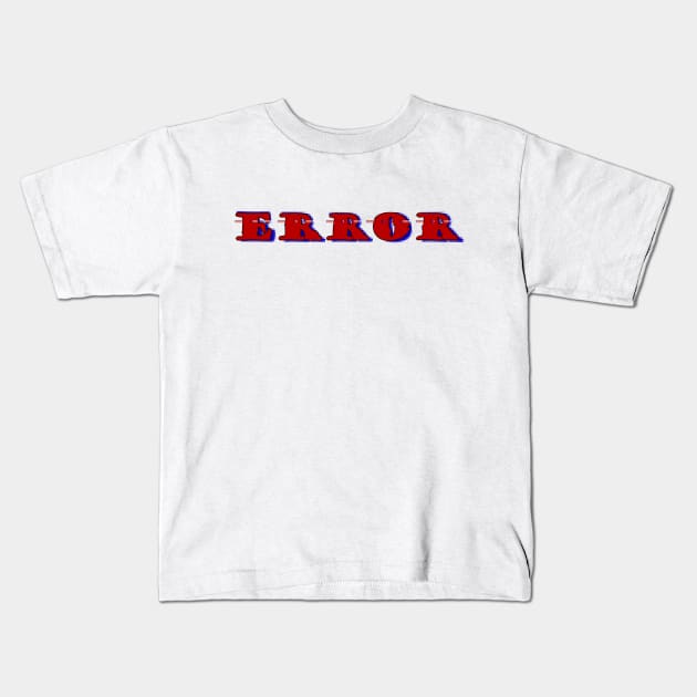 Error Kids T-Shirt by stefy